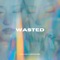 Wasted (feat. Cristian Kriz) - Alva Leah lyrics