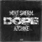 Dope (feat. AzChike) - Mike Sherm lyrics