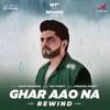 Ghar Aao Na (Rewind) - Single