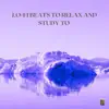 Lo-fi Beats To Relax and Study To, Vol. 47 album lyrics, reviews, download