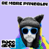 Poco Drom - Be More Pangolin