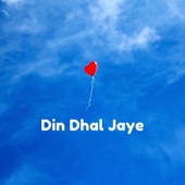 Din Dhal Jaye artwork