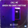 Call Me When You Done Partying EXP