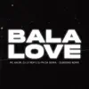 Stream & download Bala Love (Dubdisko Remix) [feat. Dj Lv Mdp & DJ PH DA SERRA] - Single