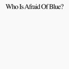 Who Is Afraid of Blue?