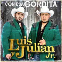 Con Esa Gordita - Single by Luis Y Julián Jr album reviews, ratings, credits