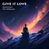 Give It Love - Single album lyrics, reviews, download