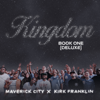 Kingdom (feat. Naomi Raine & Chandler Moore) - Maverick City Music & Kirk Franklin