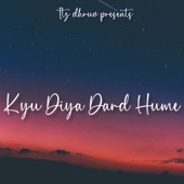 Kyu Diya Dard Hume artwork