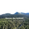 Never Be Tamed - Single