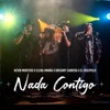 Nada Contigo (feat. Elena Umaña, Gregory Cabrera & El Disipulo) - Single