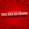 Stream & download Soca Soca Vai Piranha, Eu Te Empurrando a Piroca (feat. MC GW, MC Pipokinha & MC Delux)