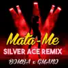 Mata-Me (Silver Ace Remix) - Single album lyrics, reviews, download