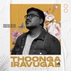 Thoonga Iravugal 4 - Penavum Maiyum - EP