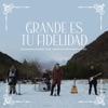 Grande es tu fidelidad (feat. feat. Worship Community Music) - Single