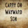 Carry On Wayward Son - Single album lyrics, reviews, download