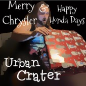 Urban Crater - Merry Chrysler and Happy Honda Days