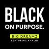 Black on Purpose. - Single (feat. Khalid) - Single album lyrics, reviews, download