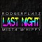 Last Night (feat. Mista Whippy) - RodgerPlayz lyrics
