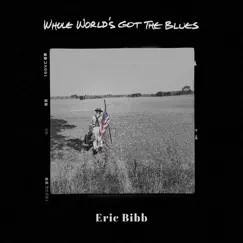 Whole World's Got the Blues - Single by Eric Bibb & Eric Gales album reviews, ratings, credits