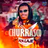 CHURRASCO NA LAJE - Single album lyrics, reviews, download