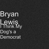 I Think My Dog's a Democrat - Single