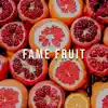 Stream & download Fame Fruit - Single