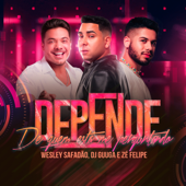 Depende - DJ Guuga, Wesley Safadão & Zé Felipe