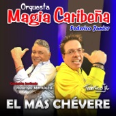 Orquesta Magia Caribeña Federico Junior - El Más Chévere