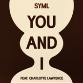 SYML/Charlotte Lawrence - You and I