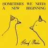 (Sometimes We Need) A New Beginning album lyrics, reviews, download