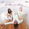 Stream & download U Me Aur Hum (Original Motion Picture Soundtrack)