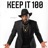 KEEP IT 100