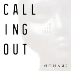 Calling Out - Single by Monakr album reviews, ratings, credits