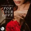 Stream & download For Your Love - Single