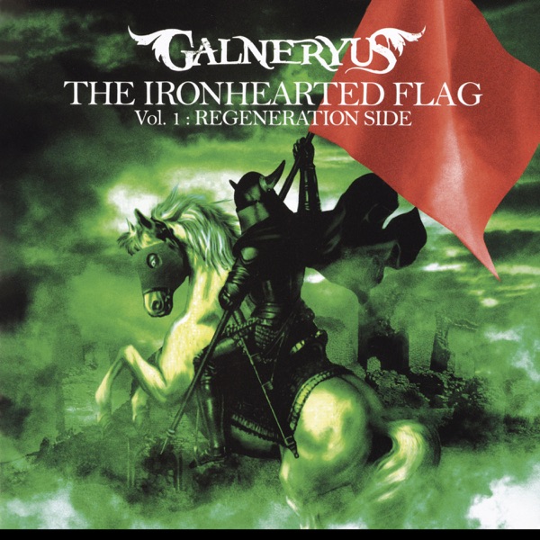 THE IRONHEARTED FLAG Vol.1 : REGENERATION SIDE - GALNERYUS