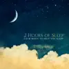 2 Hours of Sleep: Calm Music to Help You Sleep, Relaxing Music Therapy, Natural Sleep Aid, Ambient Relaxation album lyrics, reviews, download