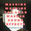 Washing Machine Top Load Washer Sound Effects - Single album lyrics, reviews, download