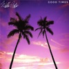 Good Times - Single