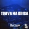 Trava Na Brisa (feat. MC Lan & Yuri Redicopa) - DJ F7 & DJ Douglinhas lyrics