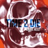 Time 2 Die - Single