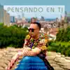 Pensando En Ti - Single album lyrics, reviews, download