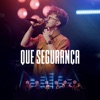 Que Segurança (Ao Vivo) - Single