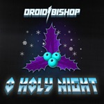 Droid Bishop - O Holy Night