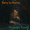 Nostalgic Roads - Perry La Marca