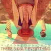 There's Only Everything - Single album lyrics, reviews, download