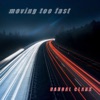 Moving Too Fast - Single, 2023