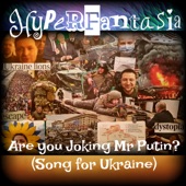 Hyperfantasia - Are you Joking Mr Putin? (Song for Ukraine)