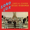 Sono Lux Canta al Ecuador desde Riobamba
