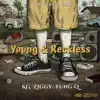 Stream & download Young & Reckless (feat. Ziggy & Yung Q) - Single